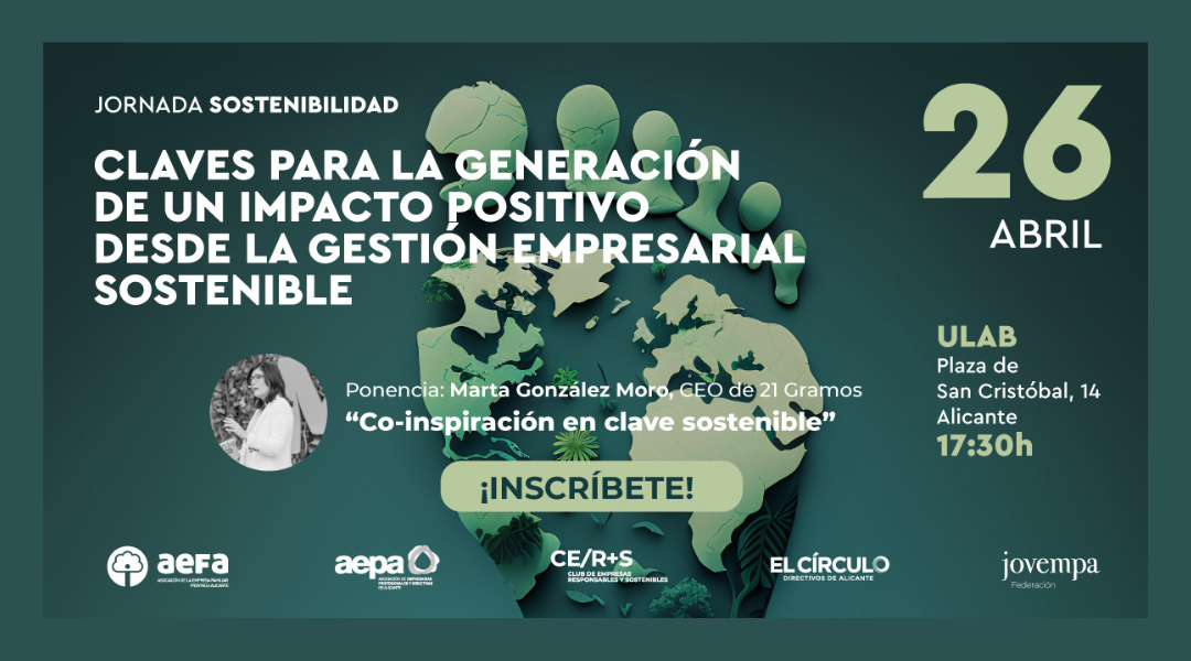 Jornada Sostenibilidad  «Claves para la generación de un impacto positivo desde la gestión empresarial sostenible» | Miércoles, 26 de abril, a las 17:30h ¡Inscríbete!