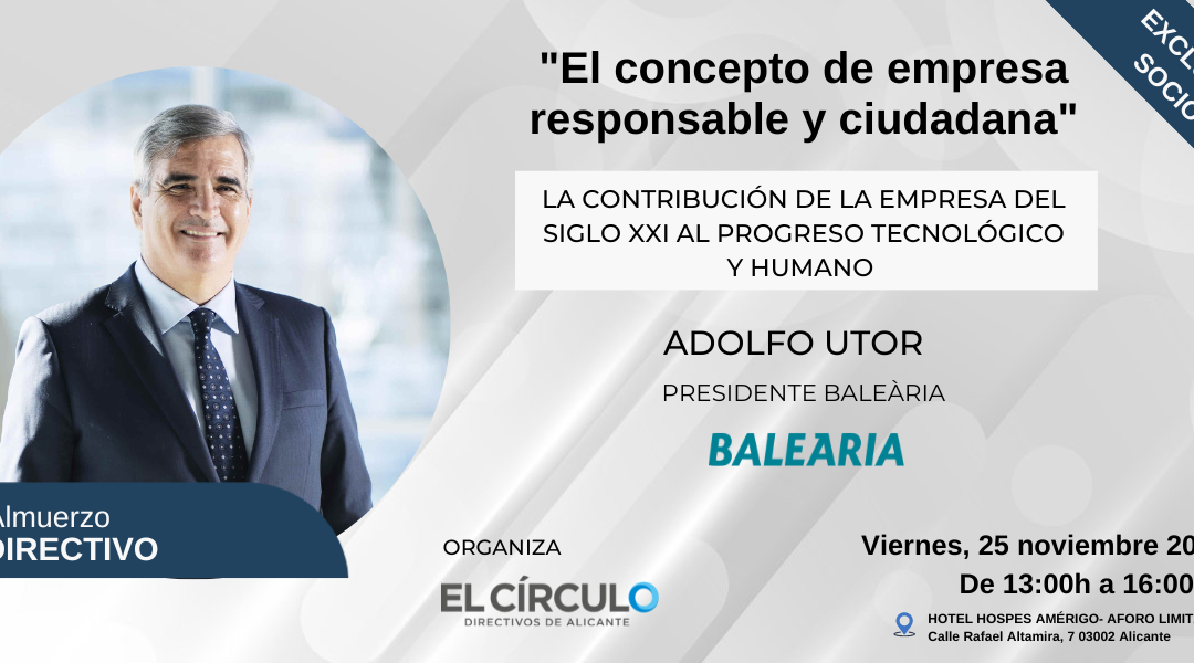 Almuerzo Directivo El Círculo con Adolfo Utor, presidente de Baleària | Exclusivo para socios ¡Inscríbete!