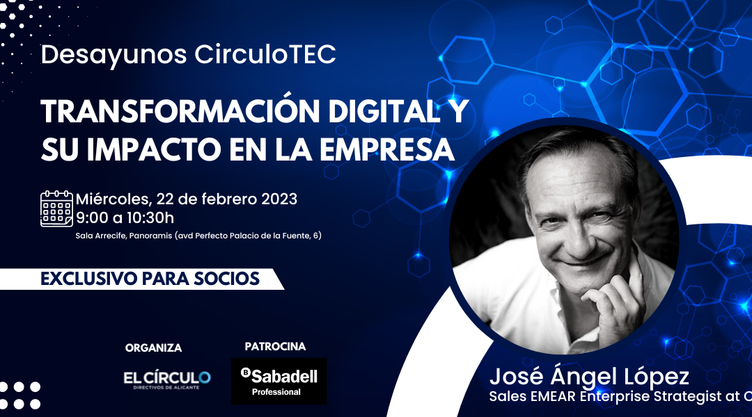 Ciclo Desayunos CirculoTEC «La transformación digital y su impacto en la empresa» | ¡Inscríbete! – Exclusivo para socios