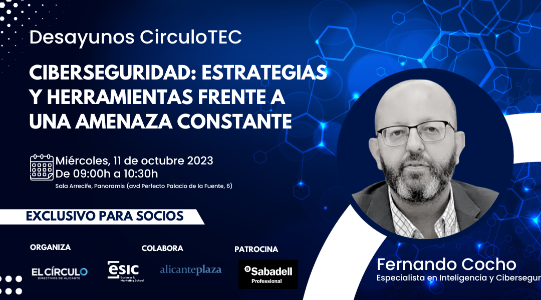 Desayunos CirculoTEC Ciberseguridad con Fernando Cocho | Miércoles, 11 de octubre – Exclusivo para socios