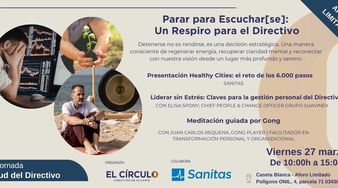 Jornada Salud del Directivo ‘Parar para Escuchar[se]: Un Respiro para el Directivo’ | Viernes, 27 de marzo, a las 10:00h ¡Abierto plazo de inscripción!!