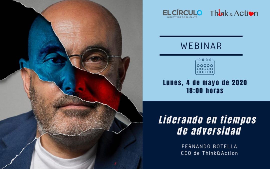 WEBINAR Liderando en Tiempos de Adversidad con Fernando Botella, CEO Think&Action ¡Inscríbete!